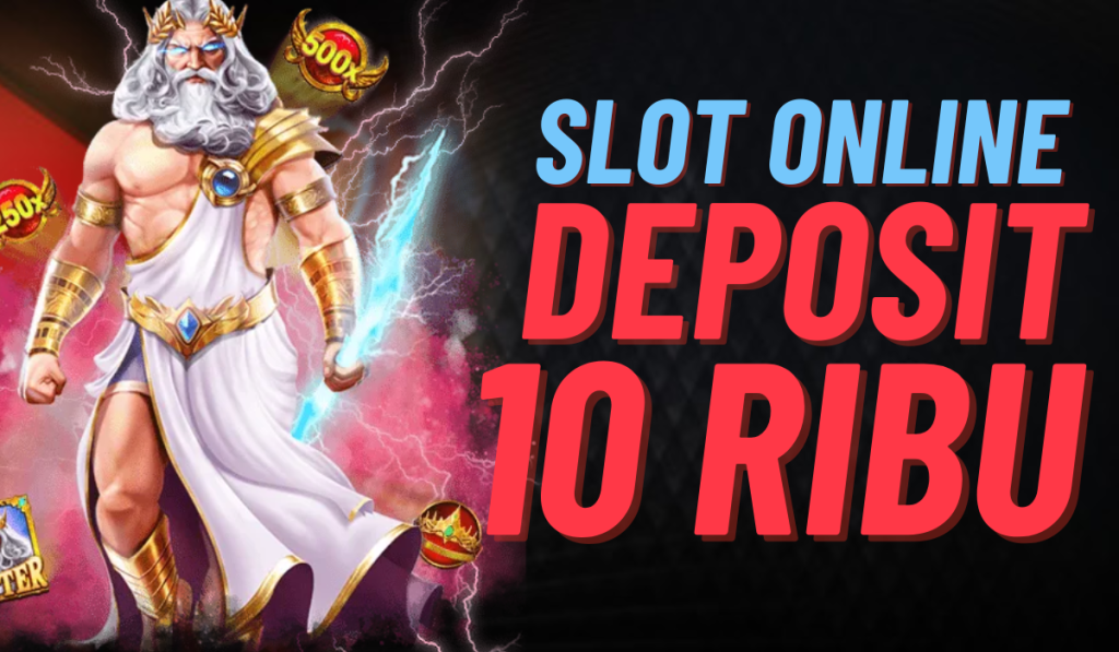Slot Deposit 10k Gacor Cara Cepat Meningkatkan Saldo